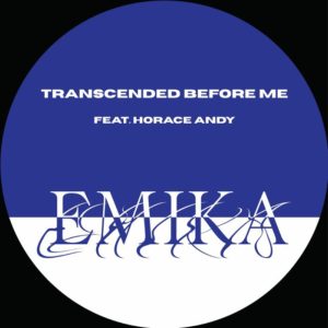 Emika – Transcended Before Me (feat. Horace Andy)