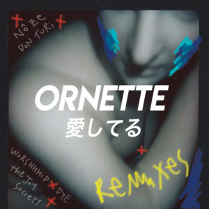 Ornette – Aishiteru + Remixes