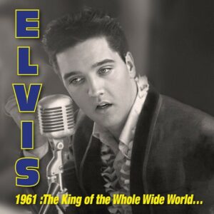 Elvis Presley – 1961: King of Whole Wild World (3xCD)