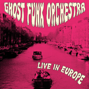Ghost Funk Orchestra – Live In Europa