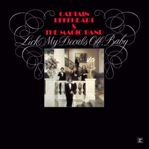 Captain Beefheart & The Magic Band – Lick my Decals off, Baby (Deluxe Edition)