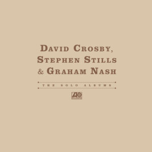 David Crosby, Stephen Stills, Graham Nash – The Solo Albums