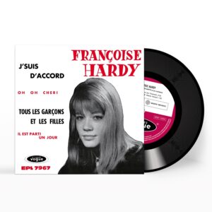 Françoise Hardy – J&rsquo;suis d&rsquo;accord / Tous les garçons et les filles de mon âge
