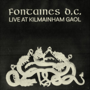 Fontaines D.C. – Live at Kilmainham Gaol
