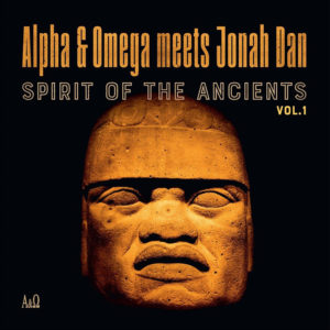 Alpha & Omega meets Jonah Dan – Spirit of the Ancients Volume 1