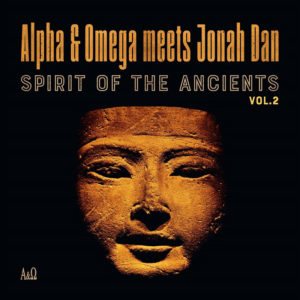 Alpha & Omega meets Jonah Dan – Spirit of the Ancients Volume 2
