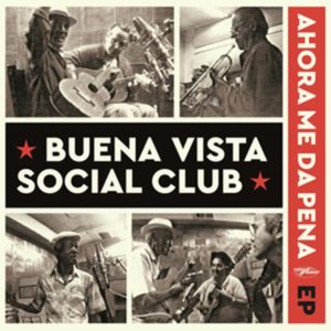Buena Vista Social Club – Ahora Me Da Pena – EP