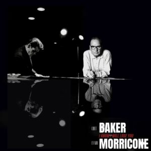 18 juin • Ennio Morricone/Chet Baker – I Know I Will Lose You