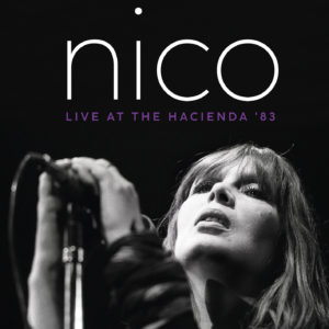 18 juin • Nico – Live At The Hacienda ’83
