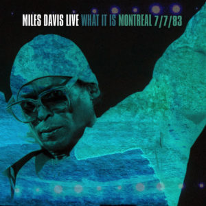 18 juin • Miles Davis – Live in Montreal – July 7, 1983
