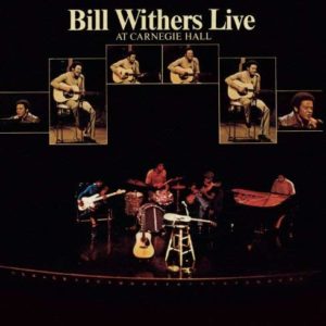 Bill Withers – Live At Carnegie Hall