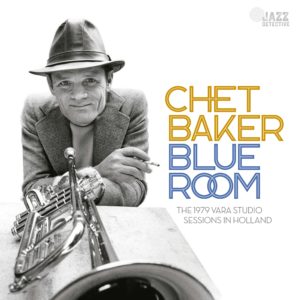 Chet Baker – Blue Room: The 1979 Vara Studio Sessions in Holland
