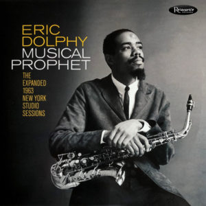 Eric Dolphy – Musical Prophet : The Expanded N.Y. Studio Sessions