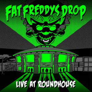 Fat Freddy’s Drop – Live at Roundhouse