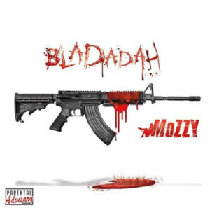 Mozzy – Bladadah