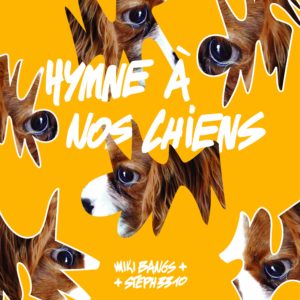 MIKI Bangs & Steph 3310 – Hymne à nos chiens