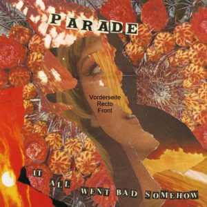 Parade – It All Went Bad Somehow