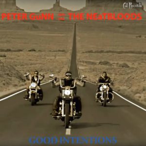 PETER GuNN & THE NEaTBLOODS – Good Intentions