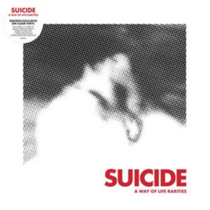 Suicide – A Way Of Life – The Rarities EP