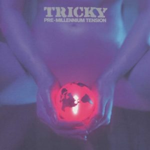 Tricky – Pre Millenium Tension