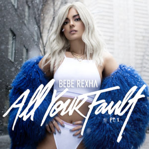 Bebe Rexha – All Your Fault: Parts 1 & 2