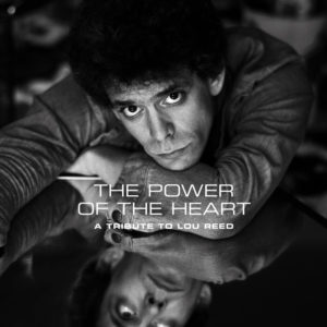 Lou Reed – The Power Of The Heart (A Tribute To Lou Reed)