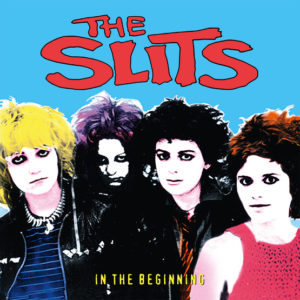 The Slits – In The Beginning (Live Anthology 1977-81)