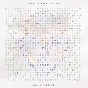 Kenny Garrett – Who Killed AI?