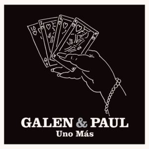 Galen & Paul – Uno Más