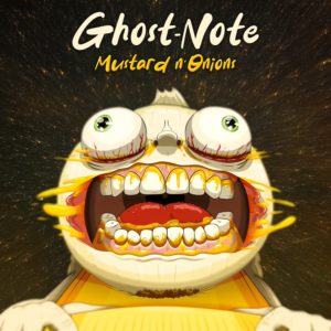Ghost-Note – Mustard n’Onions