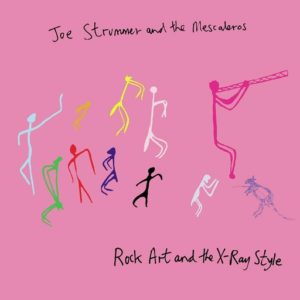 Joe Strummer & The Mescaleros – Rock Art and the X-Ray Style