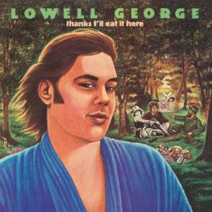Lowell George – Thanks, I’ll Eat It Here (Deluxe Edition)