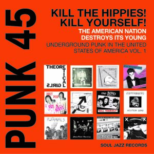 Soul Jazz Records Presents – Punk 45 – Kill The Hippies! (Coloured Vinyl)