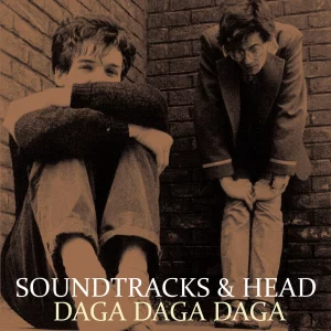 Soundtracks & Head – Daga Daga Daga