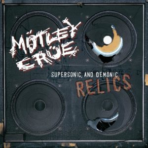 Mötley Crüe – Supersonic and Demonic Relics