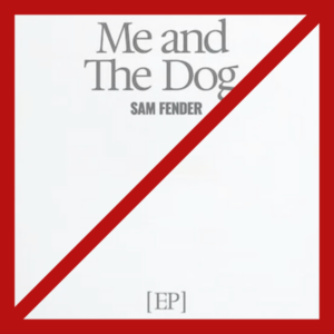 Sam Fender – Me and The Dog EP – Sortie annulée