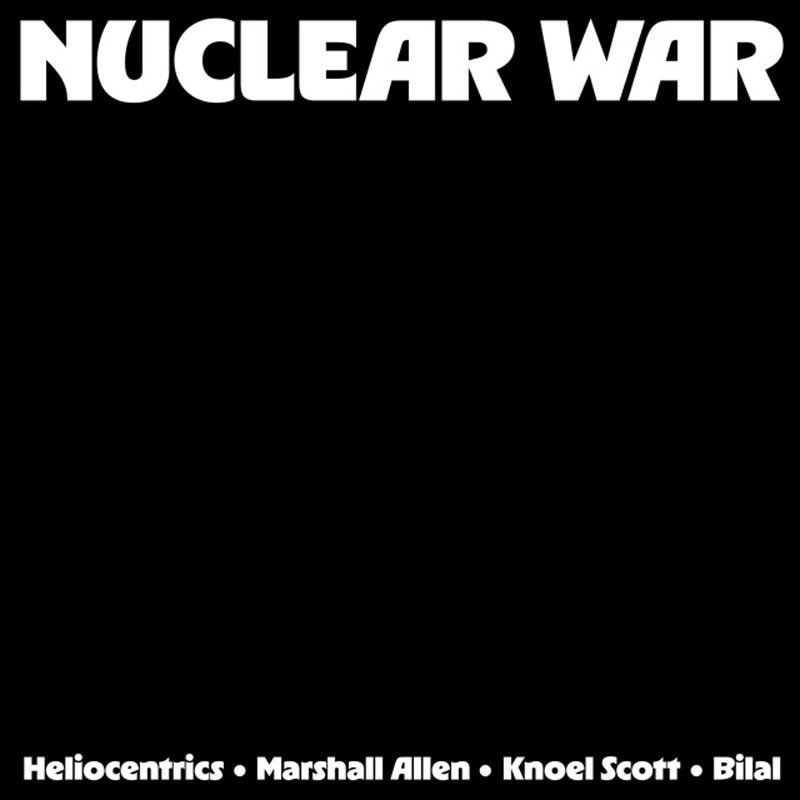 The Heliocentrics / Marshall Allen and Knoel Scott feat. Bilal - Nuclear War