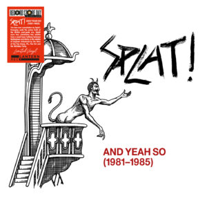 Splat! – And Yeah So (1981-1985)