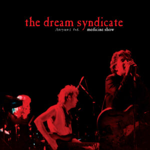 The Dream Syndicate – Sketches For Medicine Show
