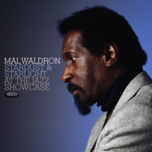 Mal Waldron – Stardust & Starlight: At the Jazz Showcase