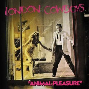 London Cowboys – Animal Pleasure/Tall In The Saddle
