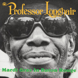 Professor Longhair – Mardi Gras in Baton Rouge