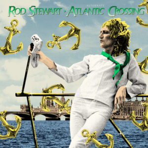 Rod Stewart – Alternate Atlantic Crossing