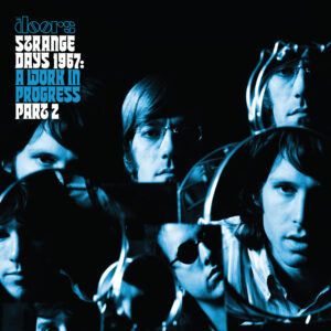 The Doors – Strange Days 1967: A Work In Progress, Part 2