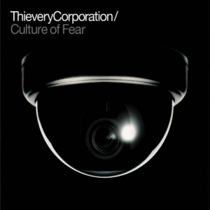 Thievery Corporation – Culture of Fear