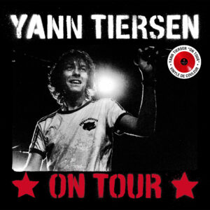Yann Tiersen – On Tour